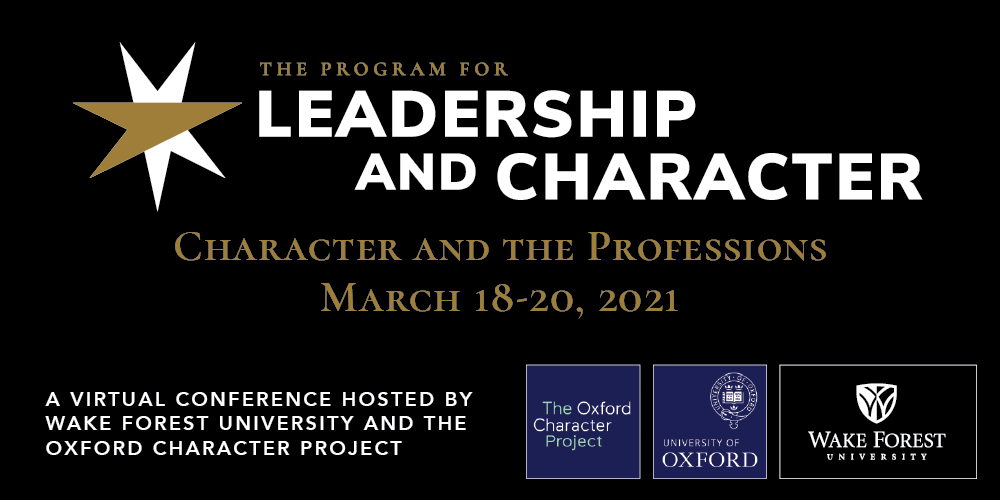 Poster for the "Character and the Professions" conference March 18-20, 2021 with the text "A virtual conference hosted by Wake Forest University and the Oxford Character Project" and the title "The Program for Leadership and Character" and the seven-pointed star logo