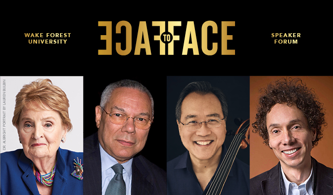 Promotional flyer for the Wake Forest University Face to Face Speaker Series 2021-22 schedule, with images of Madeline Albright, Colin Powell, Yo-Yo Ma and Malcolm Gladwell