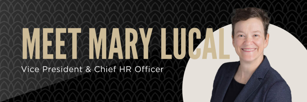 Meet Mary Lucal, Vice President & Chief HR Officer